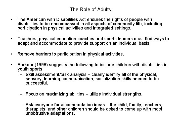 The Role of Adults • The American with Disabilities Act ensures the rights of