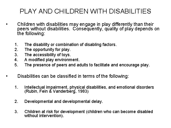 PLAY AND CHILDREN WITH DISABILITIES • Children with disabilities may engage in play differently