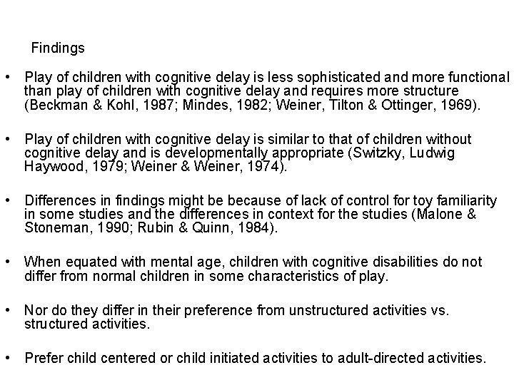 Findings • Play of children with cognitive delay is less sophisticated and more functional