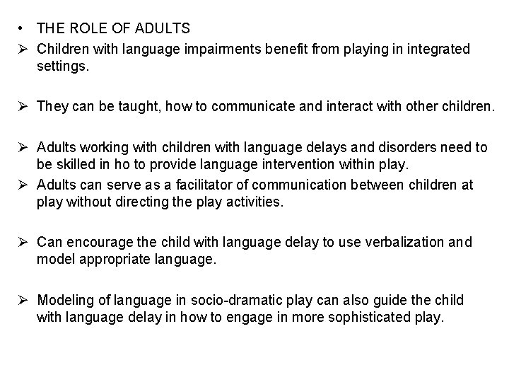  • THE ROLE OF ADULTS Ø Children with language impairments benefit from playing