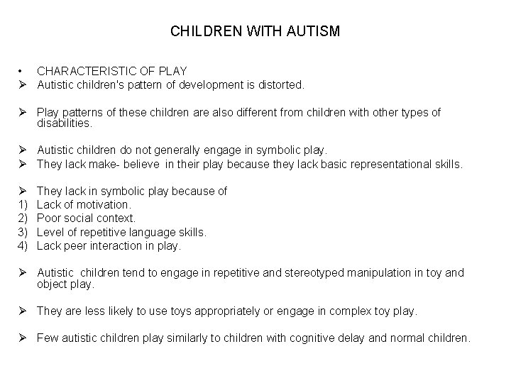CHILDREN WITH AUTISM • CHARACTERISTIC OF PLAY Ø Autistic children's pattern of development is