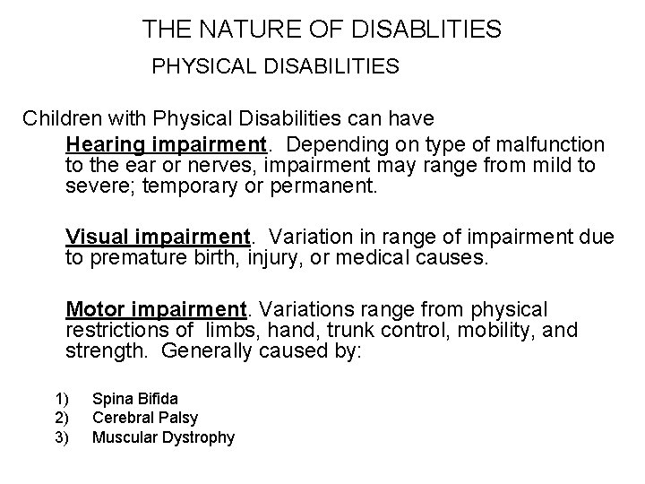 THE NATURE OF DISABLITIES PHYSICAL DISABILITIES Children with Physical Disabilities can have Hearing impairment.