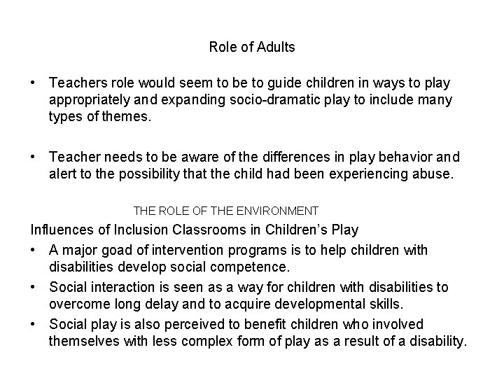 Role of Adults • Teachers role would seem to be to guide children in