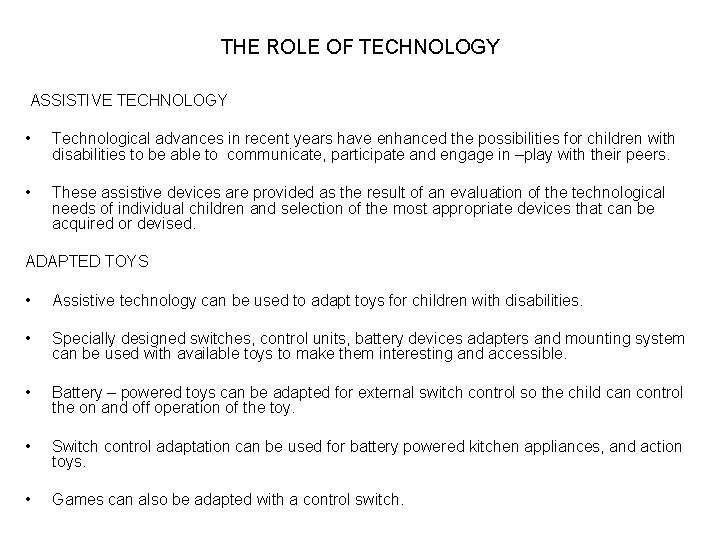 THE ROLE OF TECHNOLOGY ASSISTIVE TECHNOLOGY • Technological advances in recent years have enhanced