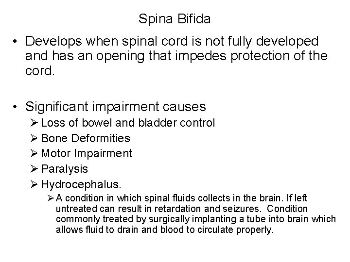 Spina Bifida • Develops when spinal cord is not fully developed and has an