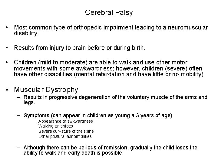 Cerebral Palsy • Most common type of orthopedic impairment leading to a neuromuscular disability.