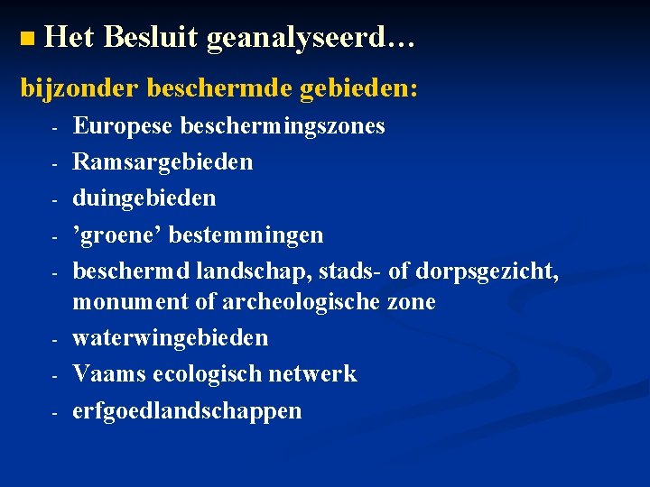 n Het Besluit geanalyseerd… bijzonder beschermde gebieden: - - Europese beschermingszones Ramsargebieden duingebieden ’groene’