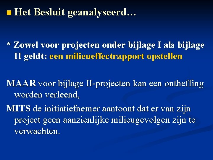 n Het Besluit geanalyseerd… * Zowel voor projecten onder bijlage I als bijlage II