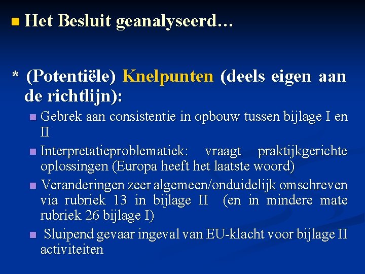 n Het Besluit geanalyseerd… * (Potentiële) Knelpunten (deels eigen aan de richtlijn): Gebrek aan