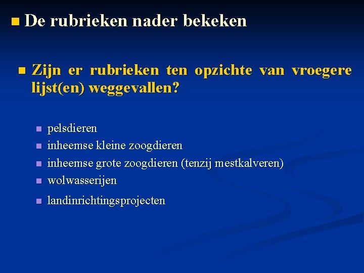 n De rubrieken nader bekeken n Zijn er rubrieken ten opzichte van vroegere lijst(en)