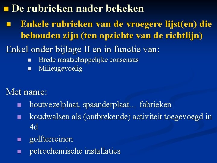 n De rubrieken nader bekeken Enkele rubrieken van de vroegere lijst(en) die behouden zijn