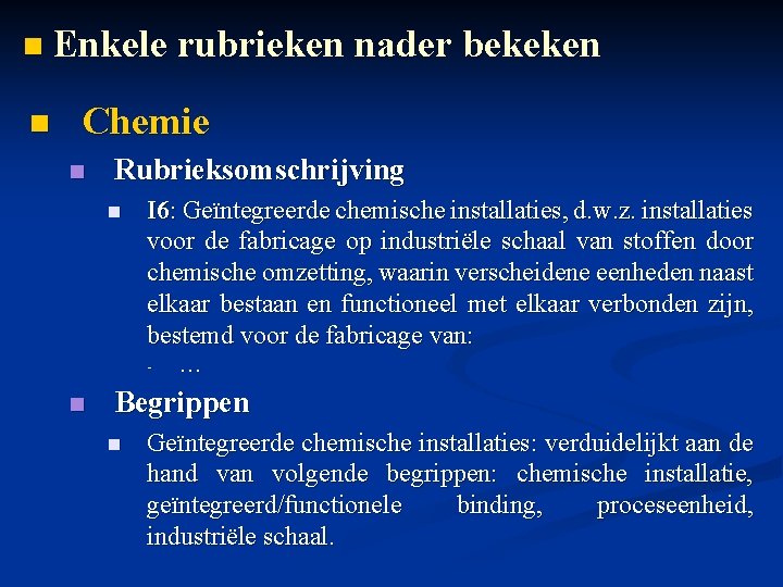 n Enkele rubrieken nader bekeken n Chemie n Rubrieksomschrijving n I 6: Geïntegreerde chemische