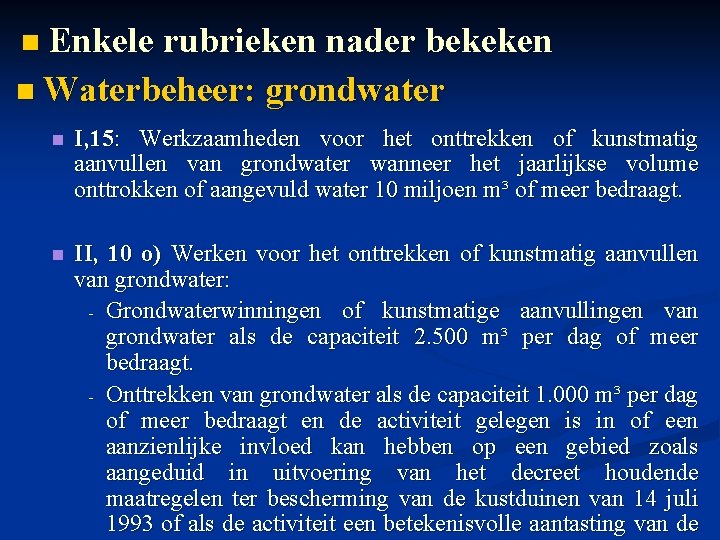 n Enkele rubrieken nader bekeken n Waterbeheer: grondwater n I, 15: Werkzaamheden voor het