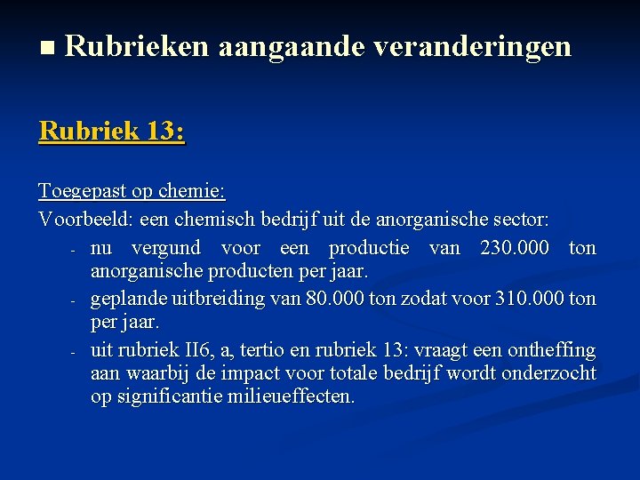 n Rubrieken aangaande veranderingen Rubriek 13: Toegepast op chemie: Voorbeeld: een chemisch bedrijf uit