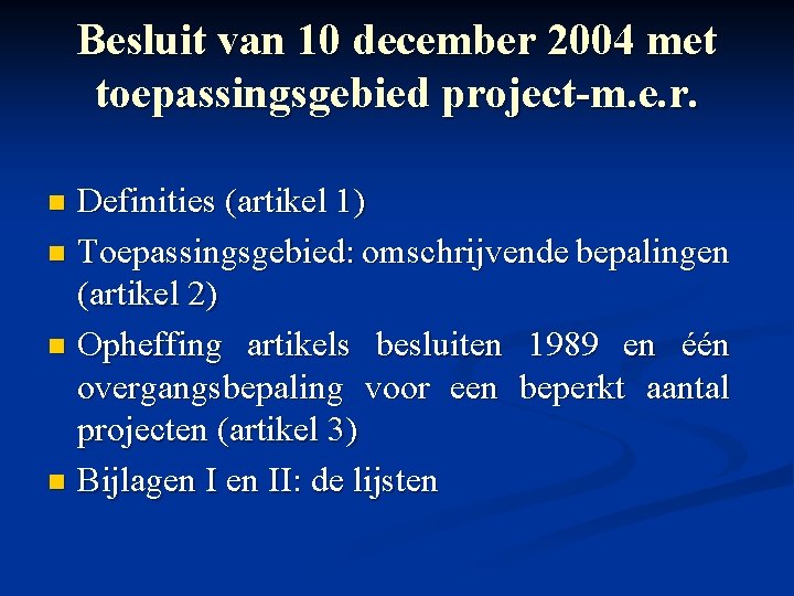 Besluit van 10 december 2004 met toepassingsgebied project-m. e. r. Definities (artikel 1) n