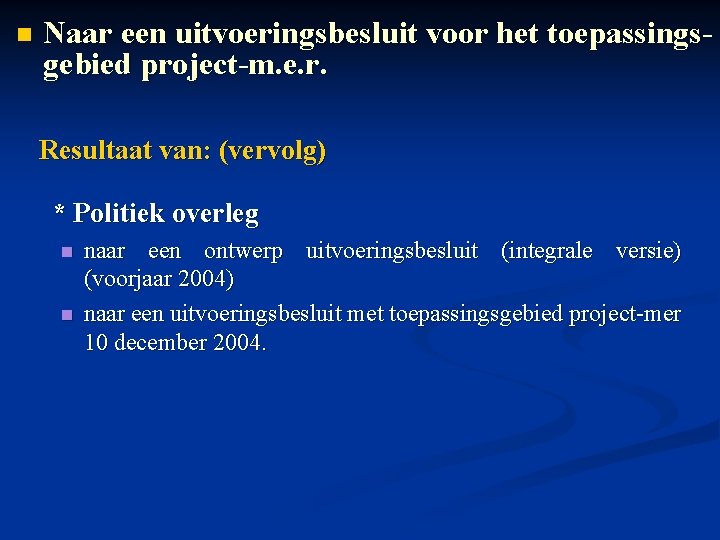 n Naar een uitvoeringsbesluit voor het toepassingsgebied project-m. e. r. Resultaat van: (vervolg) *