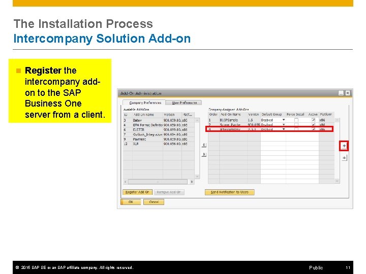 The Installation Process Intercompany Solution Add-on n Register the intercompany addon to the SAP