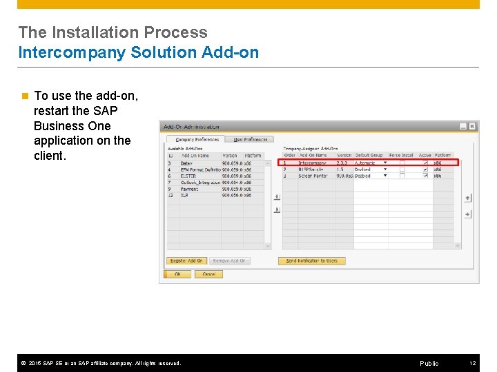 The Installation Process Intercompany Solution Add-on n To use the add-on, restart the SAP