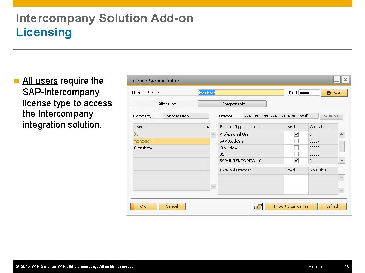 Intercompany Solution Add-on Licensing n All users require the SAP-Intercompany license type to access