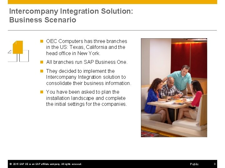 Intercompany Integration Solution: Business Scenario n OEC Computers has three branches in the US: