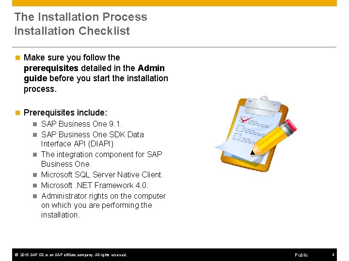 The Installation Process Installation Checklist n Make sure you follow the prerequisites detailed in