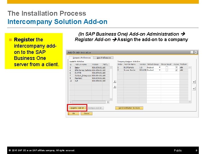 The Installation Process Intercompany Solution Add-on n Register the intercompany addon to the SAP