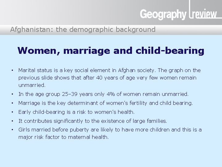 Afghanistan: the demographic background Afghanistan Women, marriage and child-bearing • Marital status is a