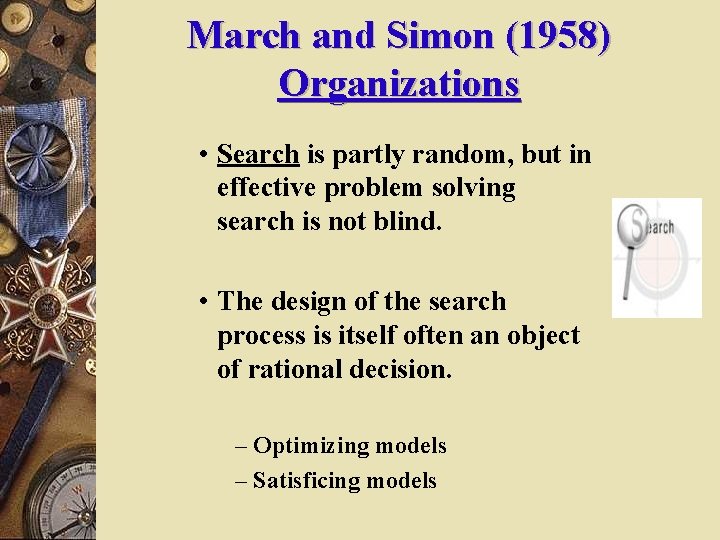March and Simon (1958) Organizations • Search is partly random, but in effective problem
