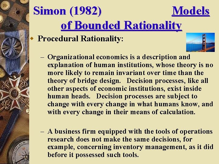 Simon (1982) Models of Bounded Rationality w Procedural Rationality: – Organizational economics is a