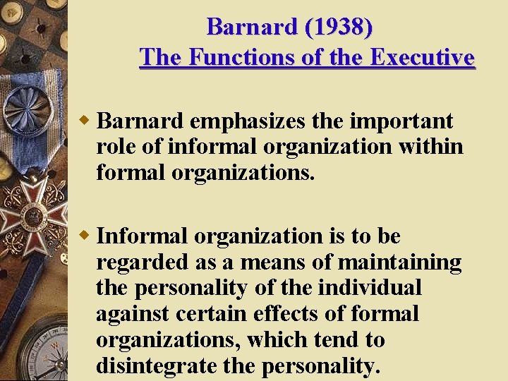 Barnard (1938) The Functions of the Executive w Barnard emphasizes the important role of