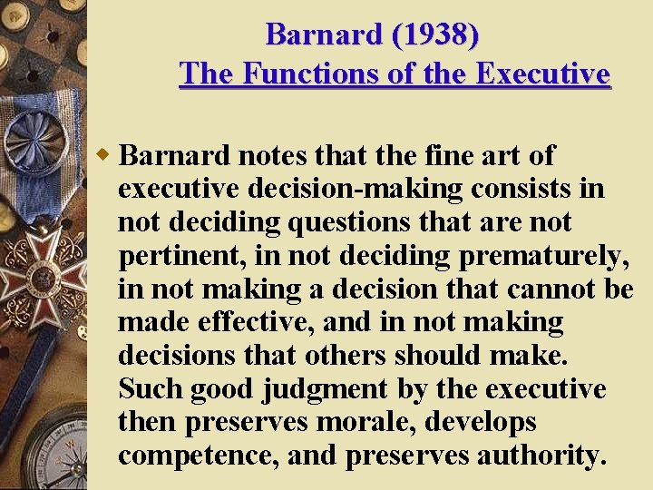 Barnard (1938) The Functions of the Executive w Barnard notes that the fine art