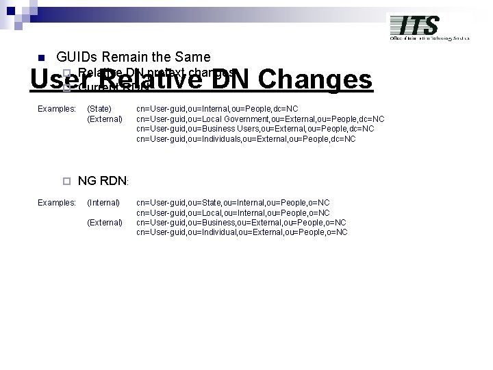 n GUIDs Remain the Same User Relative DN Changes ¨ ¨ Examples: Relative DN n GUIDs Remain the Same User Relative DN Changes ¨ ¨ Examples: Relative DN
