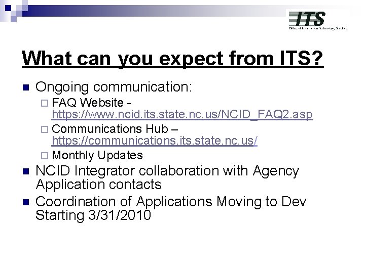 What can you expect from ITS? n Ongoing communication: ¨ FAQ Website https: //www. What can you expect from ITS? n Ongoing communication: ¨ FAQ Website https: //www.