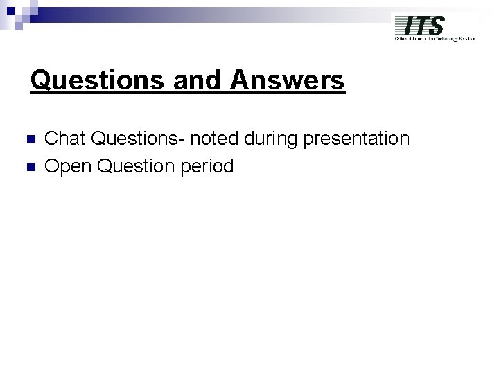 Questions and Answers n n Chat Questions- noted during presentation Open Question period Questions and Answers n n Chat Questions- noted during presentation Open Question period