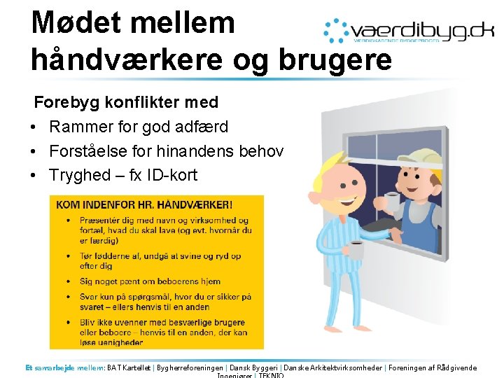 Mødet mellem håndværkere og brugere Forebyg konflikter med • Rammer for god adfærd •