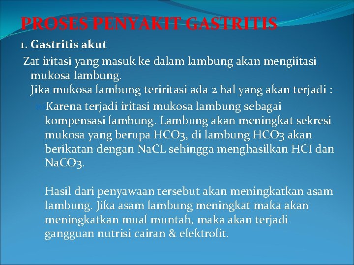 PROSES PENYAKIT GASTRITIS 1. Gastritis akut Zat iritasi yang masuk ke dalam lambung akan