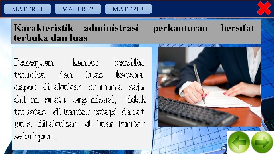 MATERI 1 MATERI 2 MATERI 3 Karakteristik administrasi terbuka dan luas Pekerjaan kantor bersifat