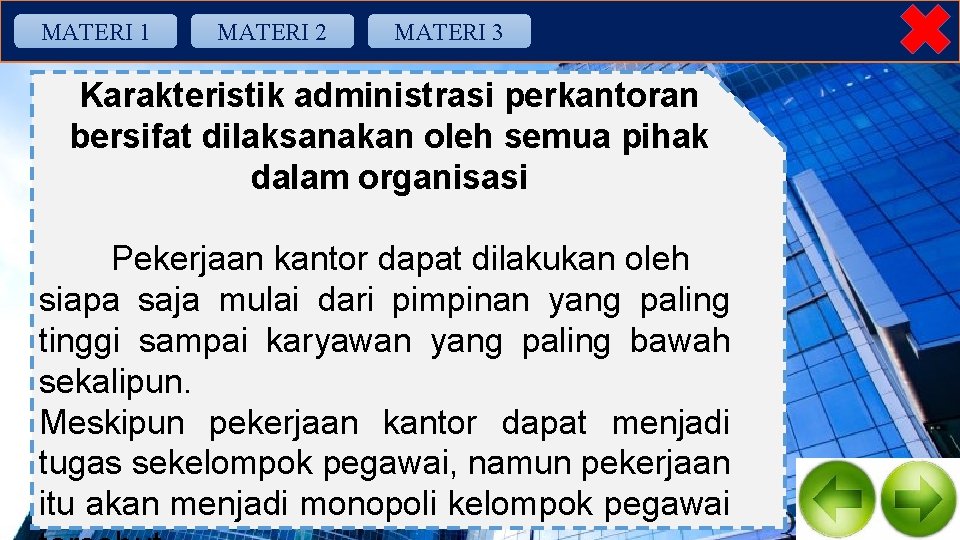 MATERI 1 MATERI 2 MATERI 3 Karakteristik administrasi perkantoran bersifat dilaksanakan oleh semua pihak