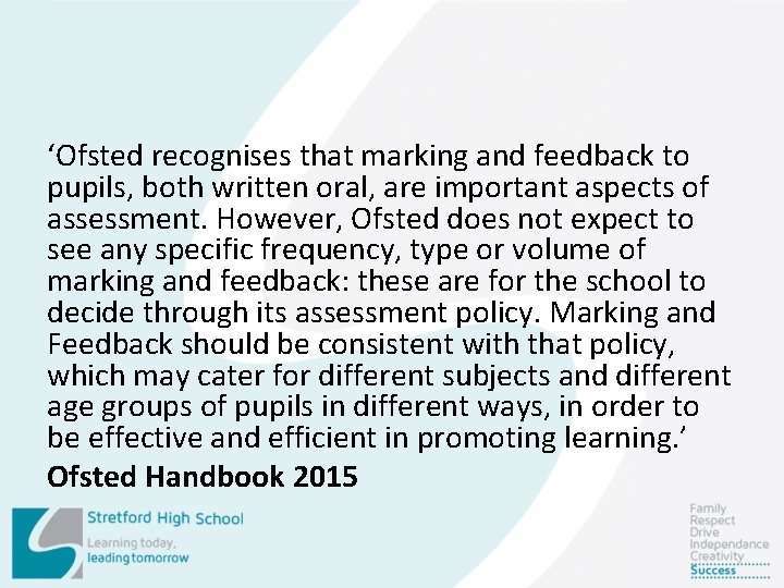 ‘Ofsted recognises that marking and feedback to pupils, both written oral, are important aspects