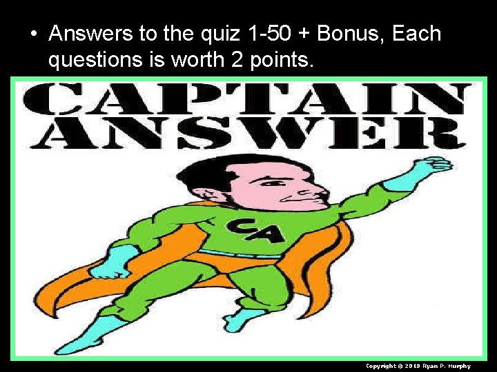  • Answers to the quiz 1 -50 + Bonus, Each questions is worth