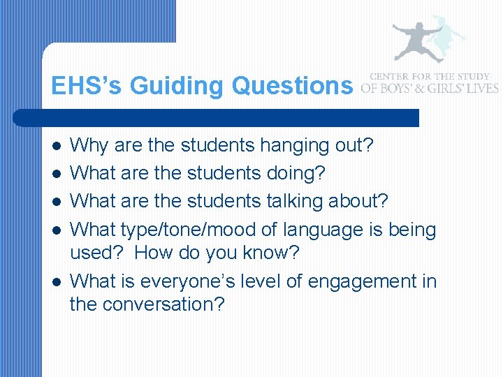 EHS’s Guiding Questions l l l Why are the students hanging out? What are