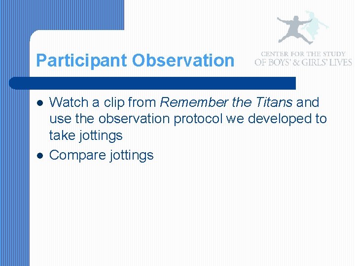 Participant Observation l l Watch a clip from Remember the Titans and use the