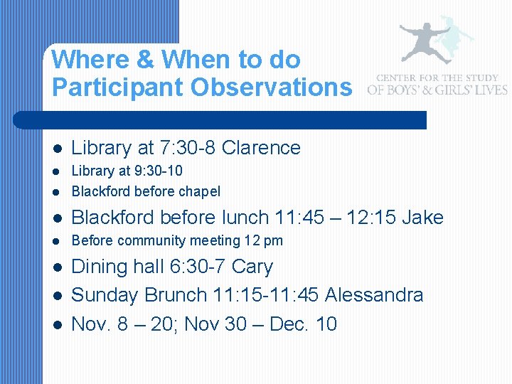 Where & When to do Participant Observations l Library at 7: 30 -8 Clarence