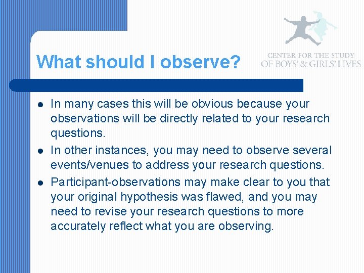 What should I observe? l l l In many cases this will be obvious
