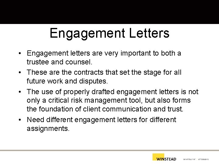 Engagement Letters • Engagement letters are very important to both a trustee and counsel.