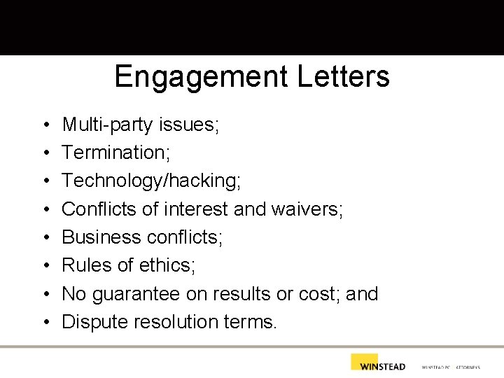 Engagement Letters • • Multi-party issues; Termination; Technology/hacking; Conflicts of interest and waivers; Business