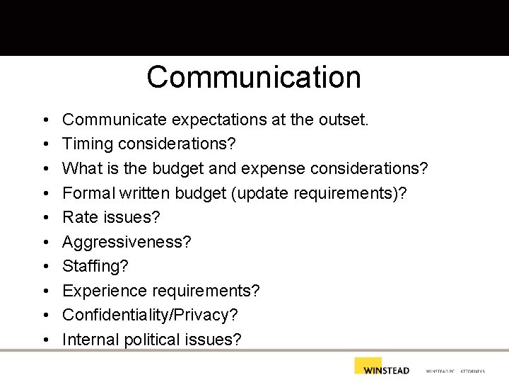 Communication • • • Communicate expectations at the outset. Timing considerations? What is the