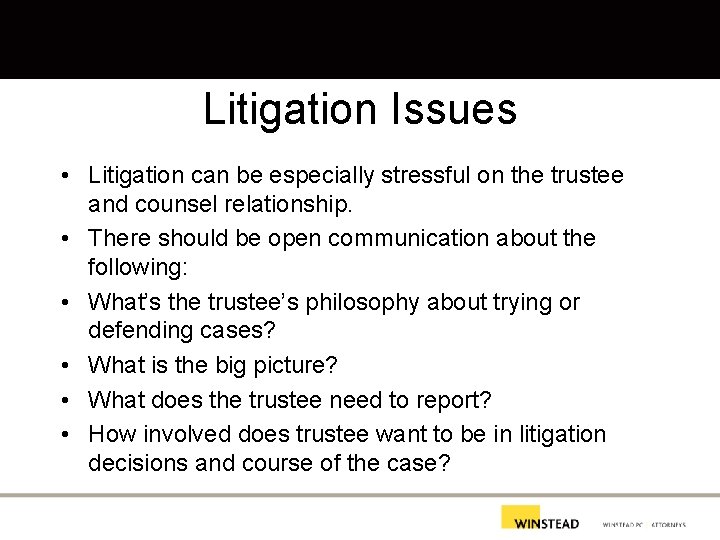 Litigation Issues • Litigation can be especially stressful on the trustee and counsel relationship.
