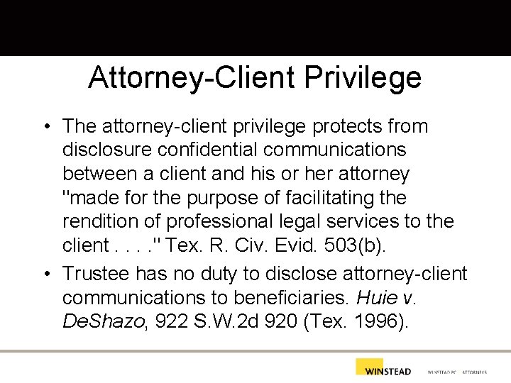 Attorney-Client Privilege • The attorney-client privilege protects from disclosure confidential communications between a client