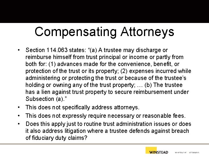 Compensating Attorneys • Section 114. 063 states: “(a) A trustee may discharge or reimburse